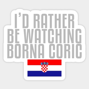 I'd rather be watching Borna Coric Sticker